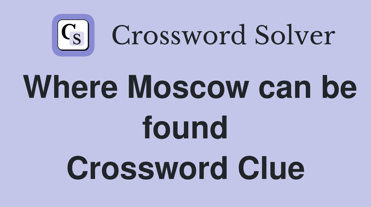 Where Moscow can be found Crossword Clue