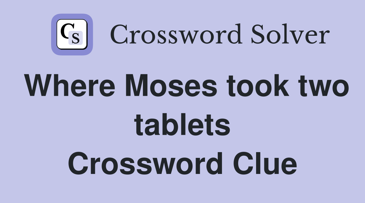 Where Moses took two tablets Crossword Clue