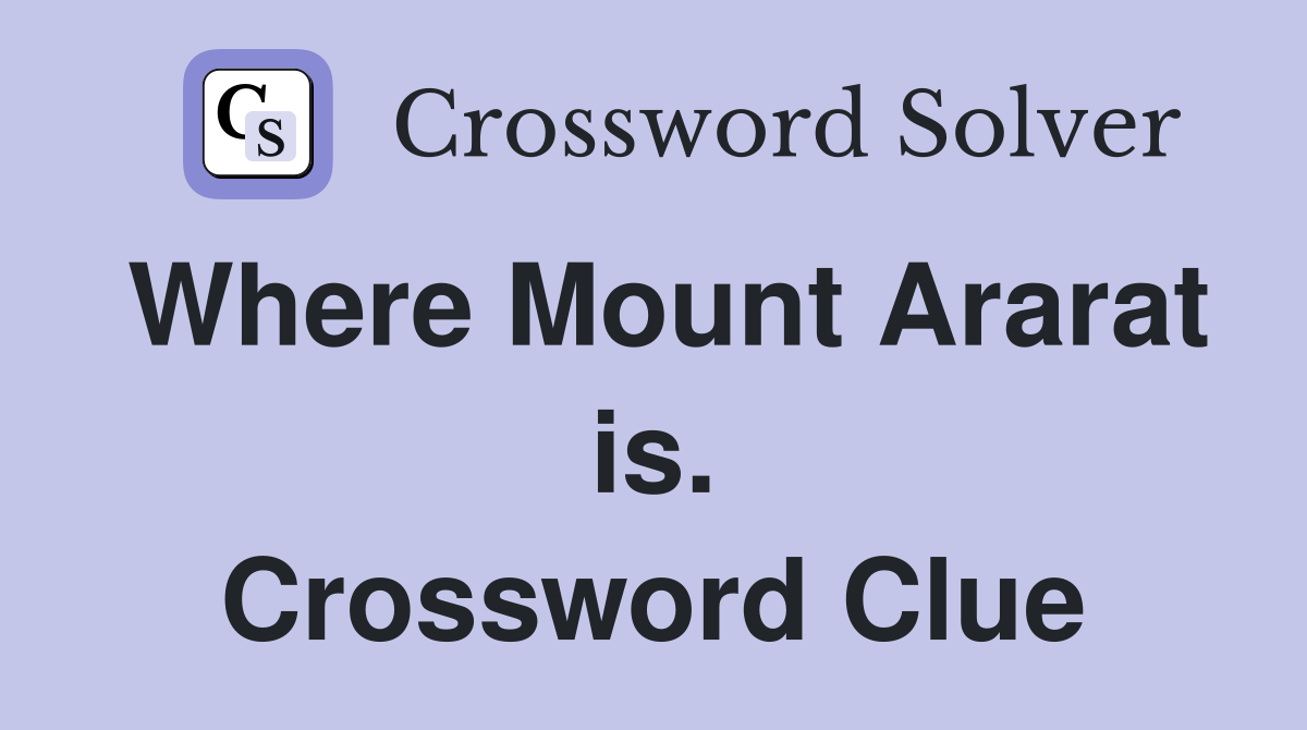 Where Mount Ararat is. Crossword Clue