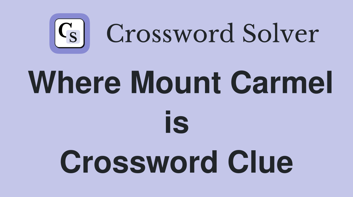 Where Mount Carmel is Crossword Clue