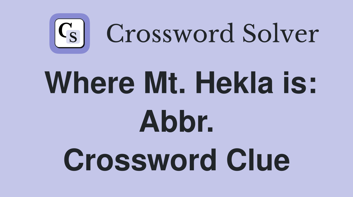Where Mt. Hekla is: Abbr. Crossword Clue