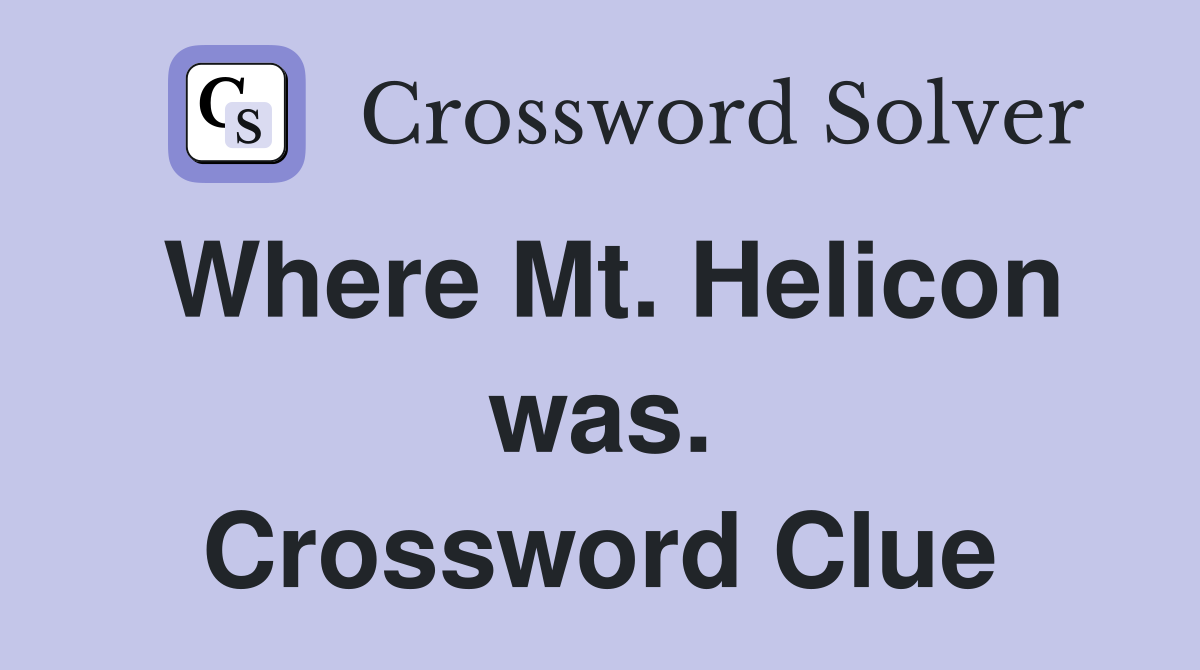 Where Mt. Helicon was. Crossword Clue