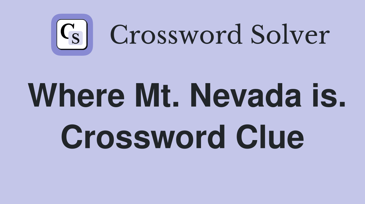 Where Mt. Nevada is. Crossword Clue