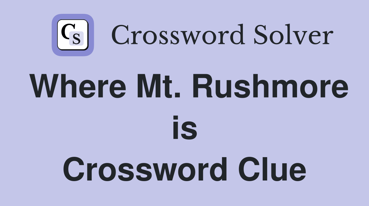 Where Mt. Rushmore is Crossword Clue