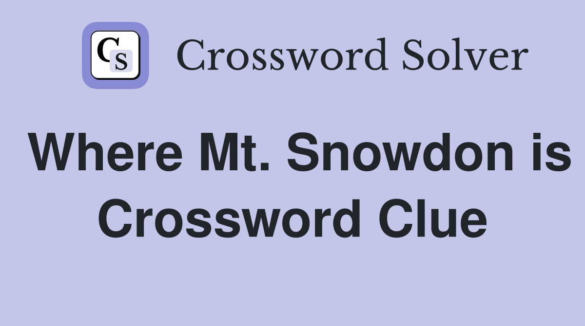Where Mt. Snowdon is Crossword Clue