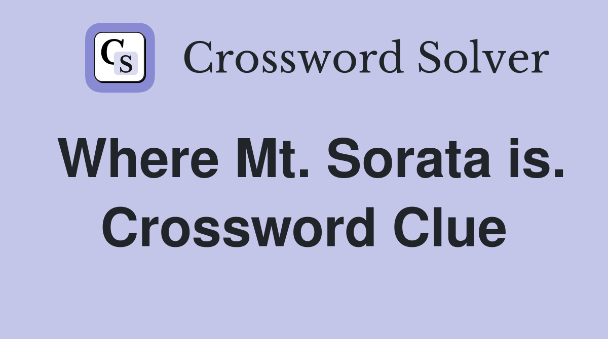 Where Mt. Sorata is. Crossword Clue