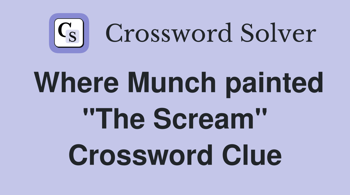 Where Munch painted "The Scream" Crossword Clue