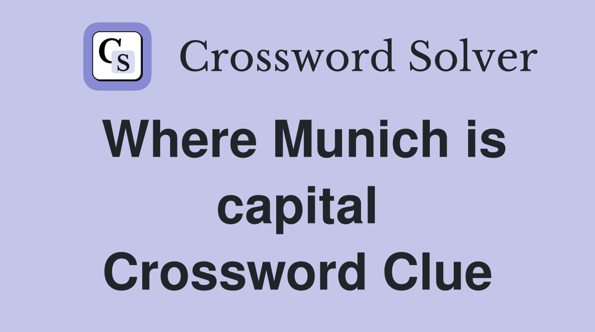 Where Munich is capital Crossword Clue