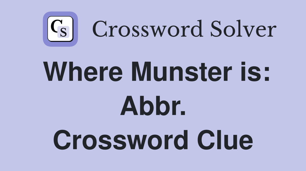 Where Munster is: Abbr. Crossword Clue
