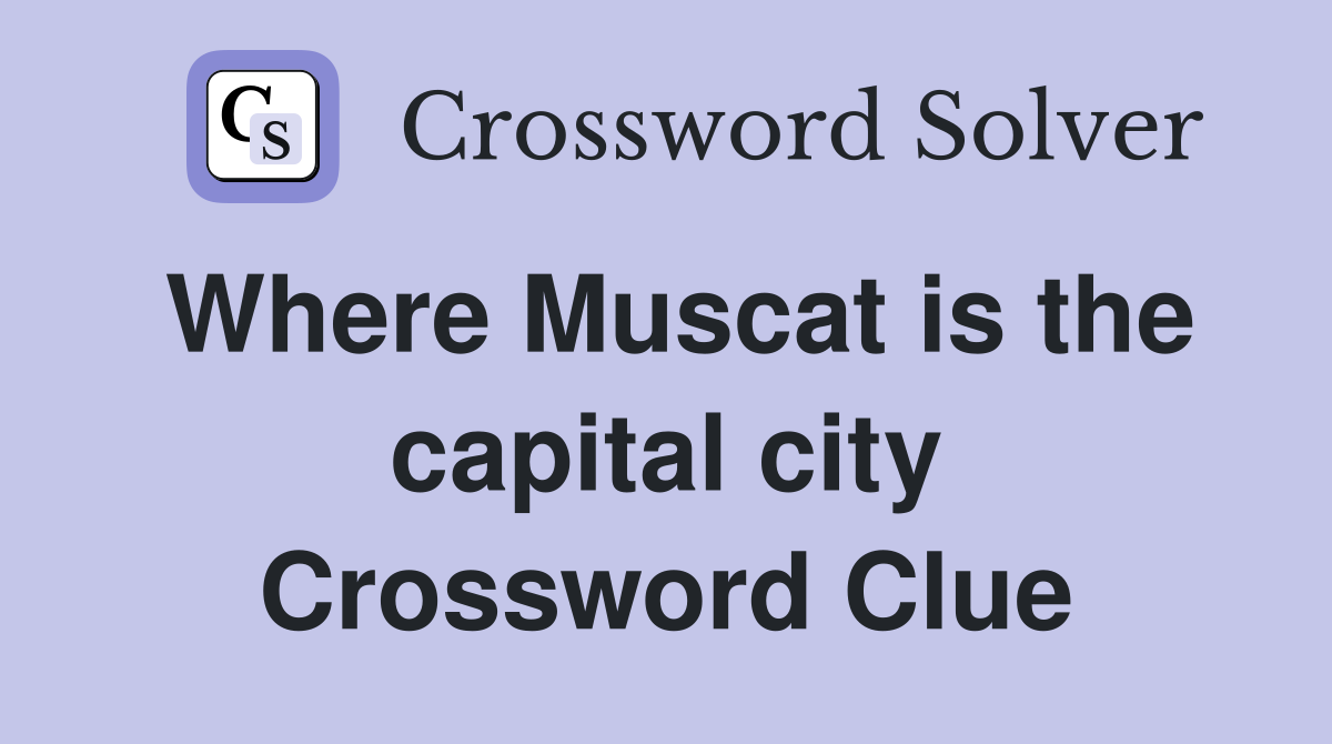 Where Muscat is the capital city Crossword Clue