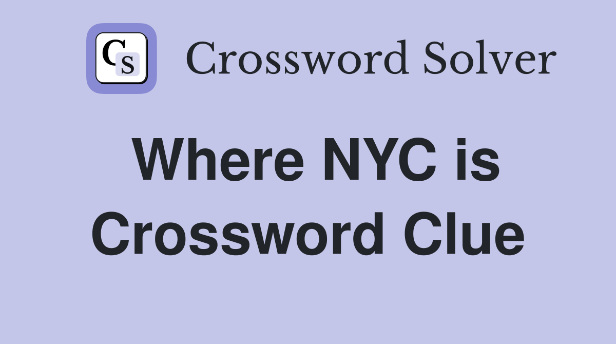 Where NYC is Crossword Clue