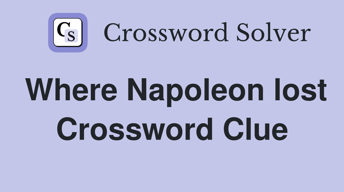 Where Napoleon lost Crossword Clue