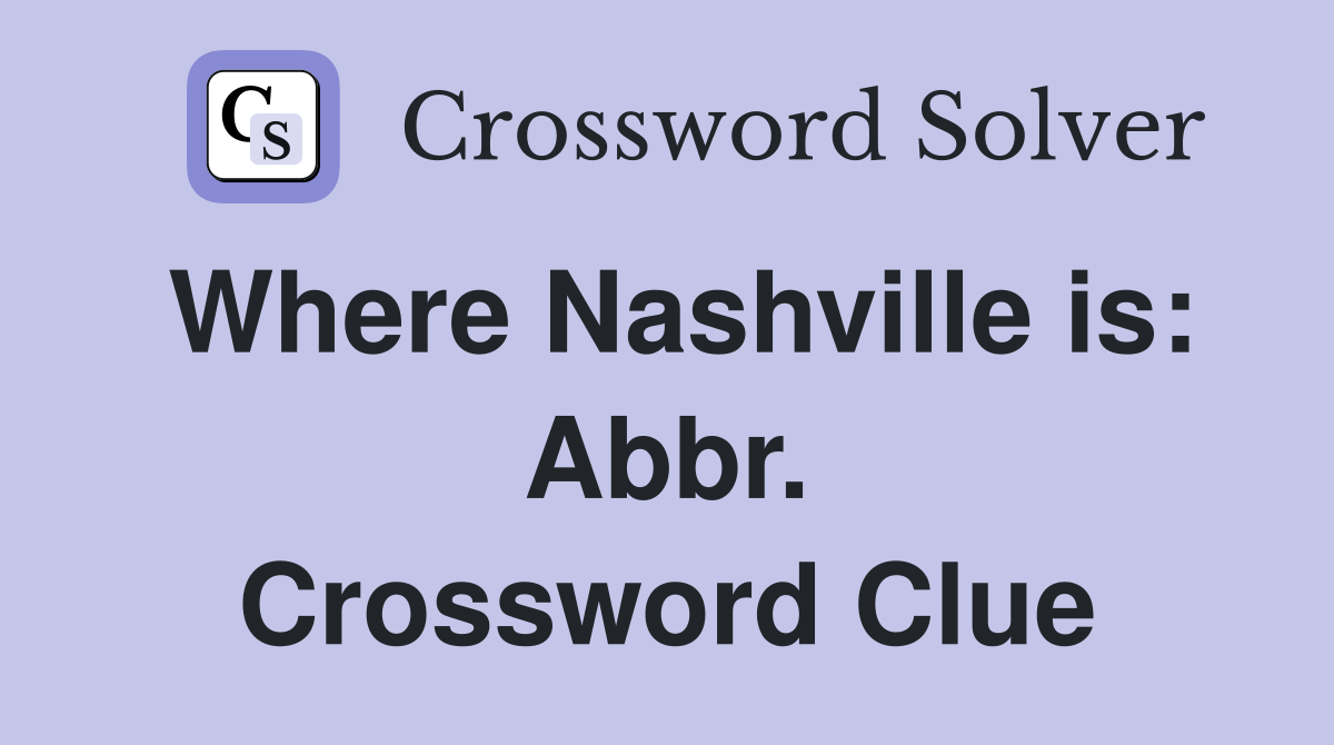 Where Nashville is: Abbr. Crossword Clue