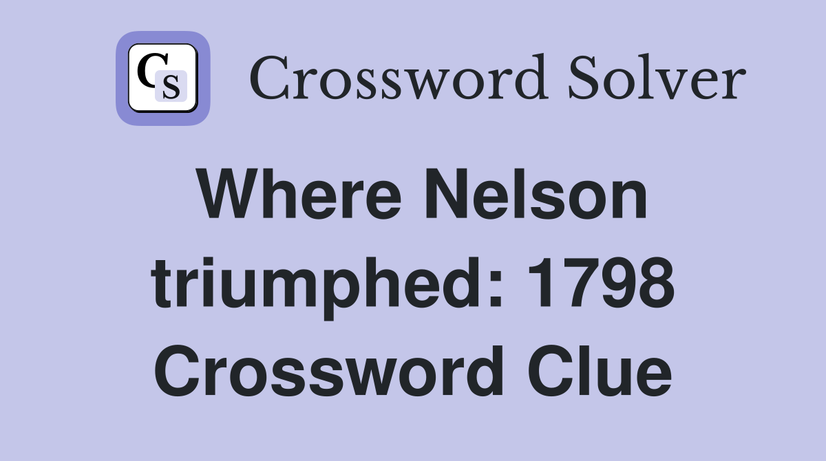 Where Nelson triumphed: 1798 Crossword Clue