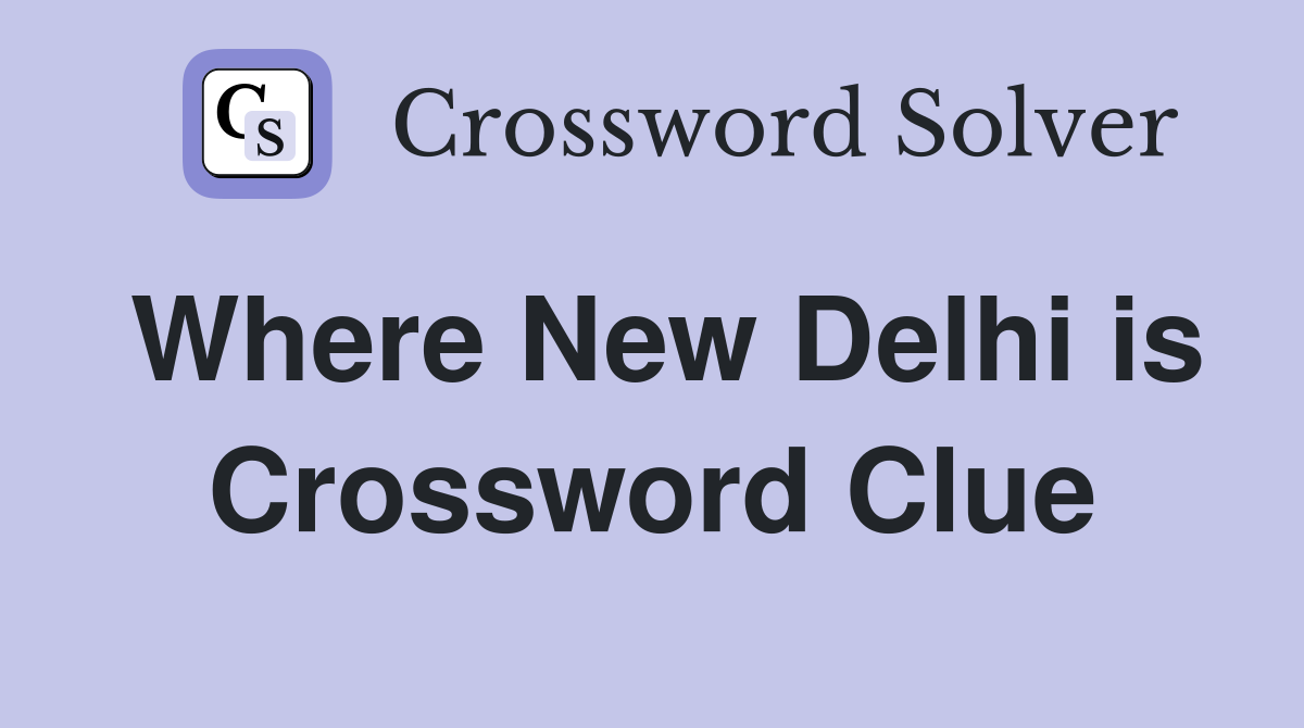 Where New Delhi is Crossword Clue
