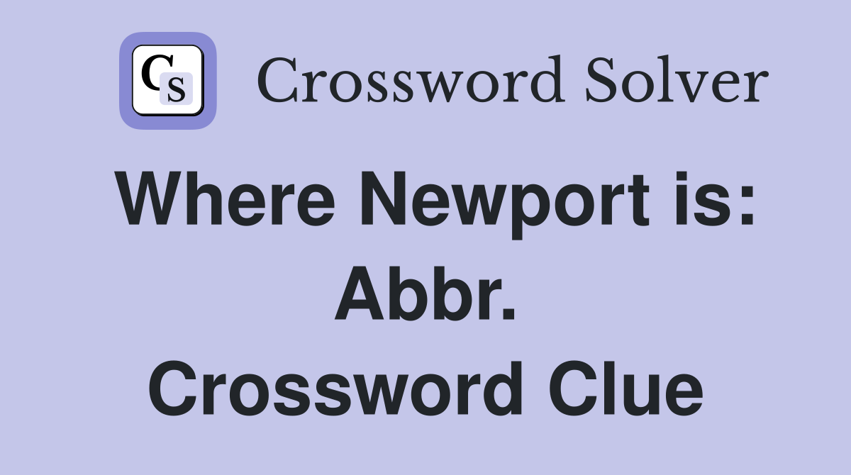 Where Newport is: Abbr. Crossword Clue