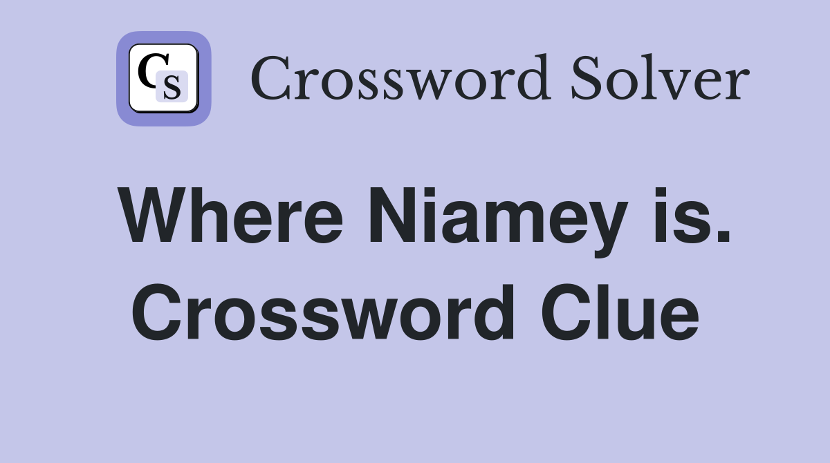 Where Niamey is. Crossword Clue