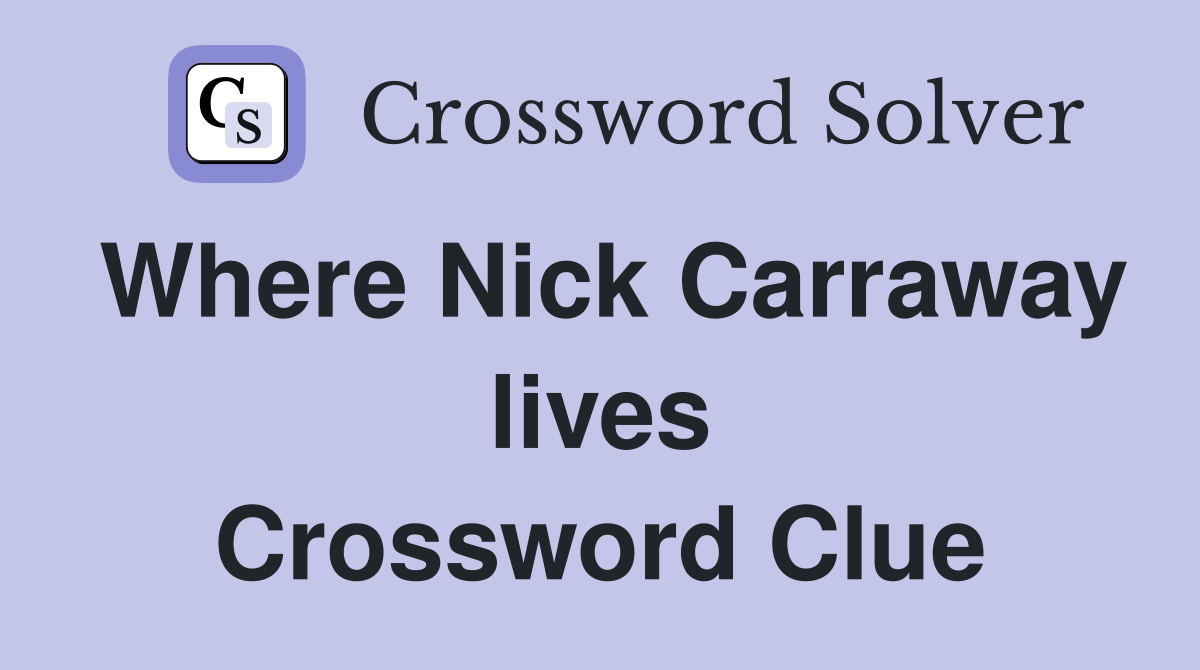 Where Nick Carraway lives Crossword Clue