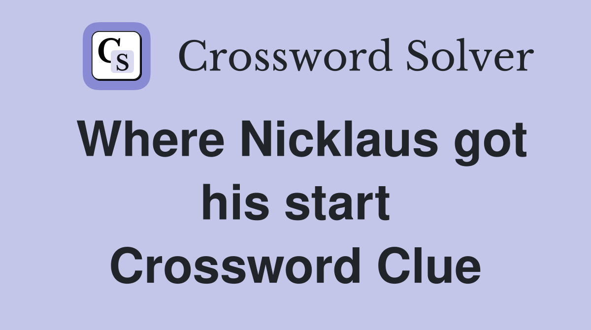 Where Nicklaus got his start Crossword Clue