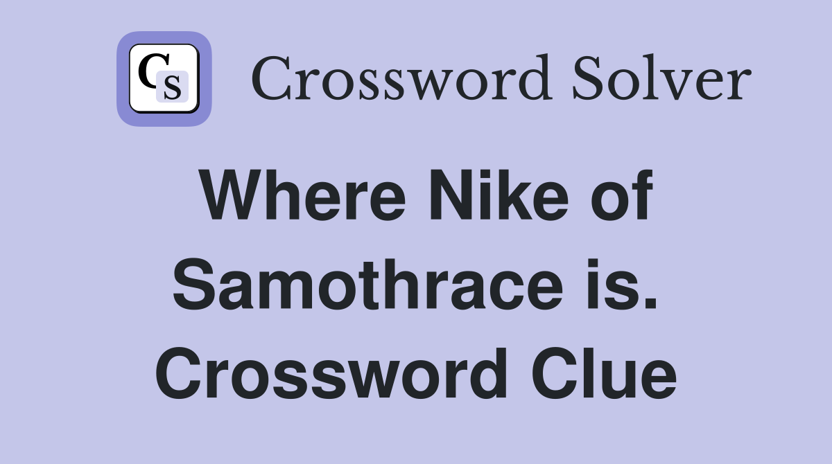 Where Nike of Samothrace is. Crossword Clue