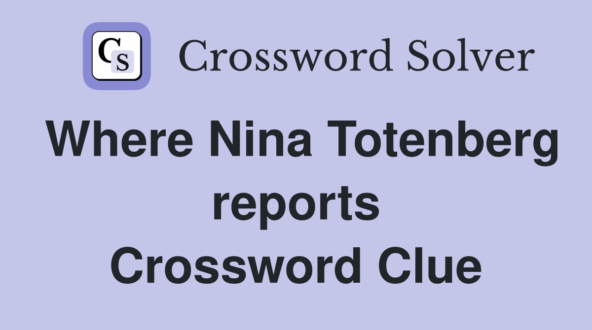 Where Nina Totenberg reports Crossword Clue