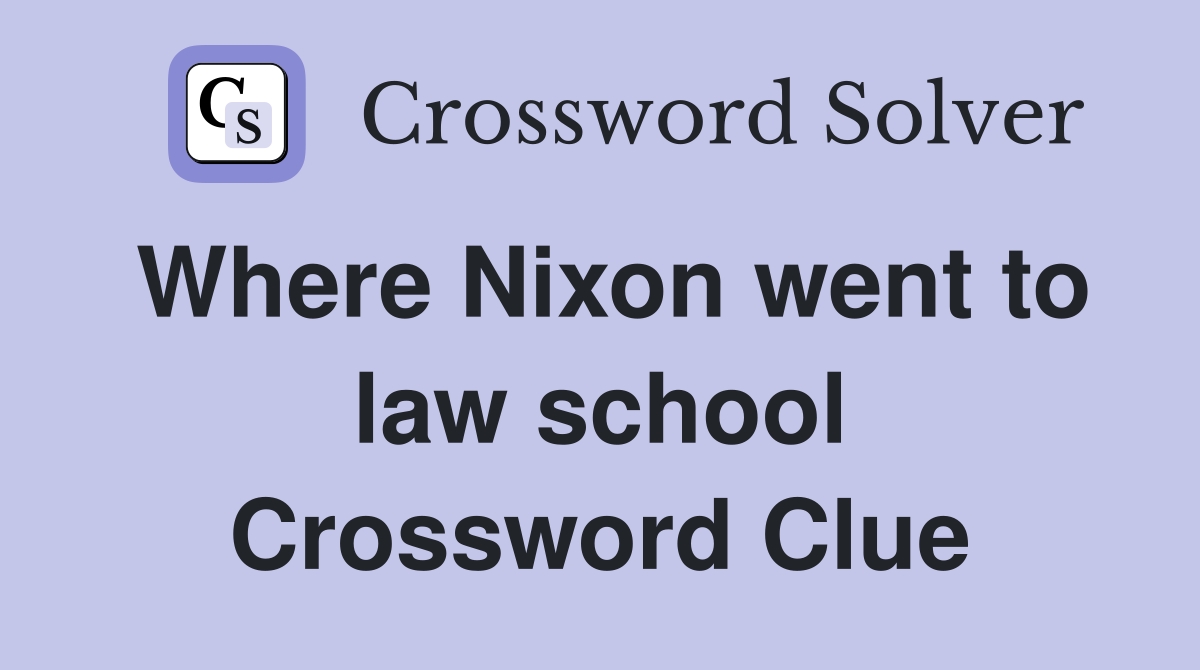 Where Nixon went to law school Crossword Clue
