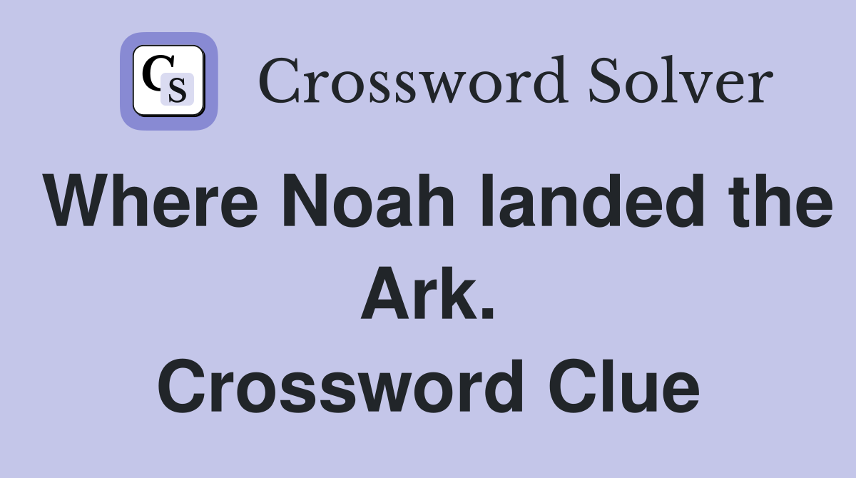 Where Noah landed the Ark. Crossword Clue