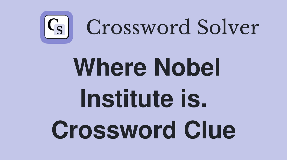 Where Nobel Institute is. Crossword Clue