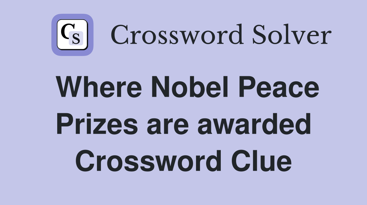 Where Nobel Peace Prizes are awarded Crossword Clue