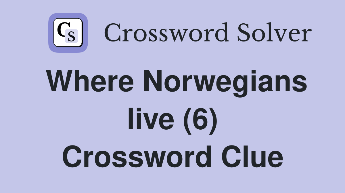 Where Norwegians live (6) Crossword Clue