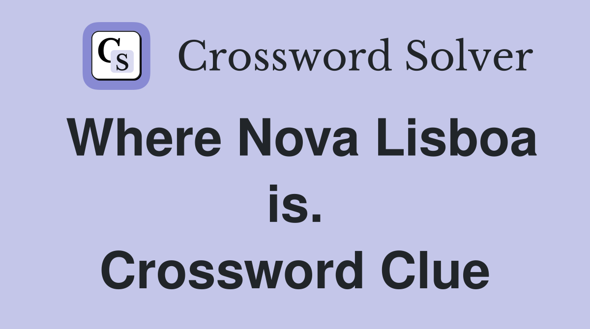 Where Nova Lisboa is. Crossword Clue