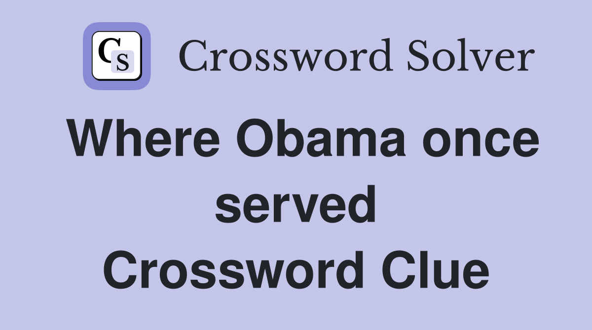 Where Obama once served Crossword Clue