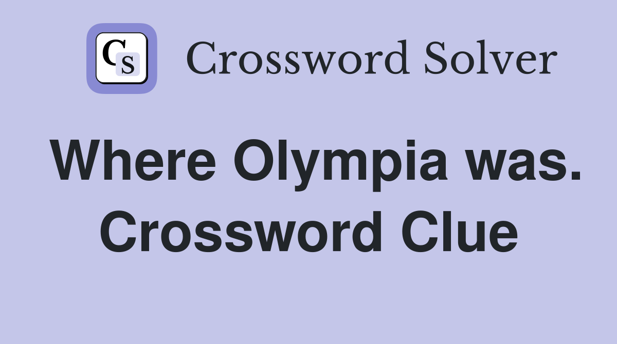 Where Olympia was. Crossword Clue