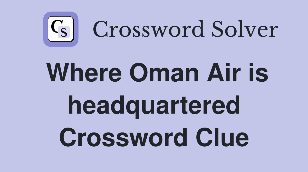 Where Oman Air is headquartered Crossword Clue