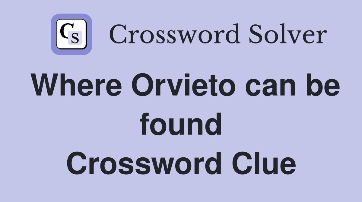 Where Orvieto can be found Crossword Clue