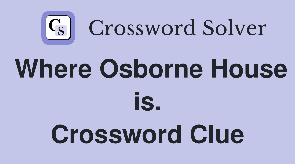 Where Osborne House is. Crossword Clue