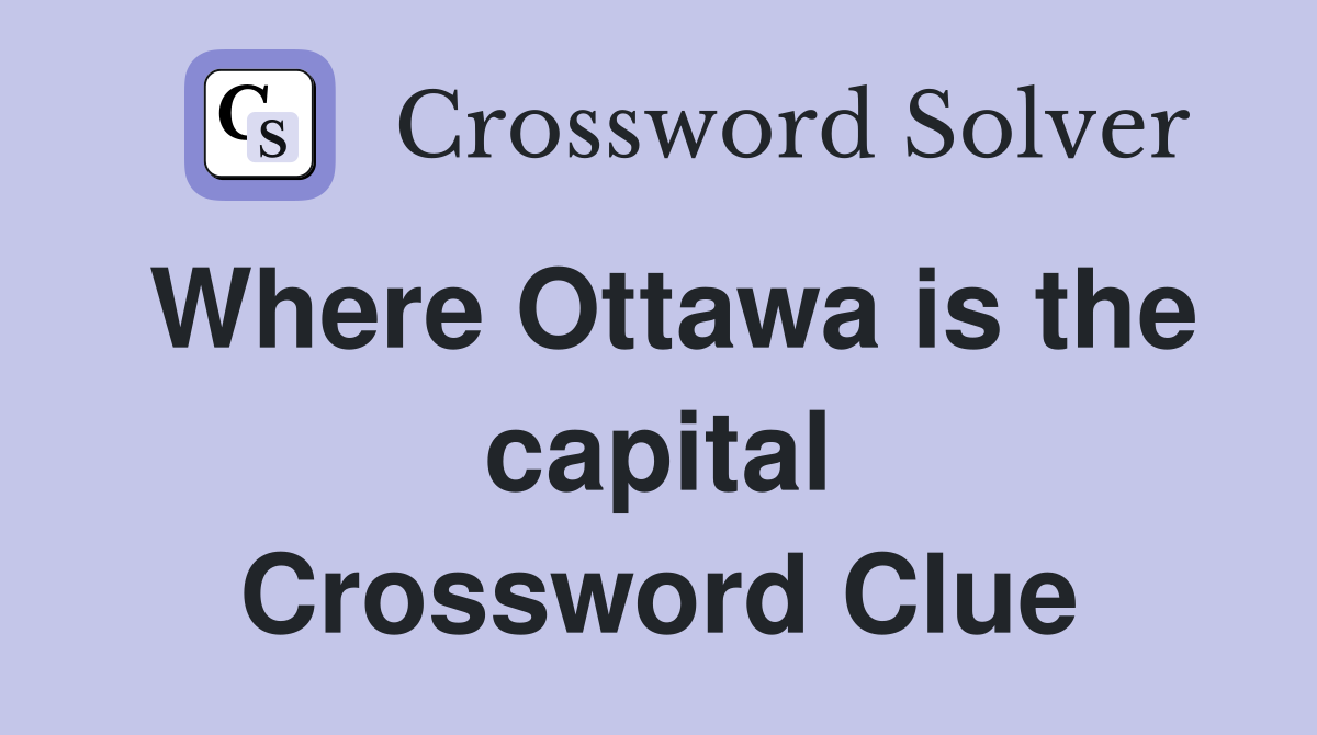 Where Ottawa is the capital Crossword Clue