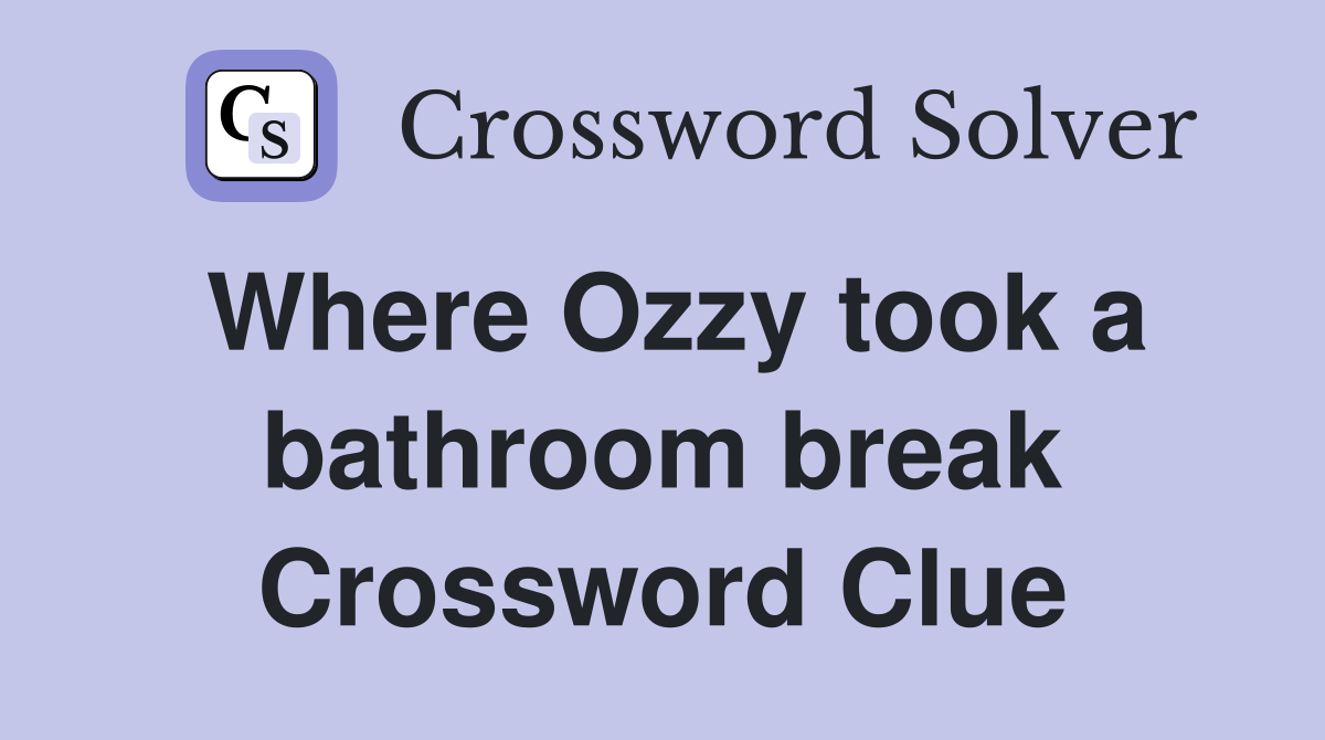Where Ozzy took a bathroom break Crossword Clue