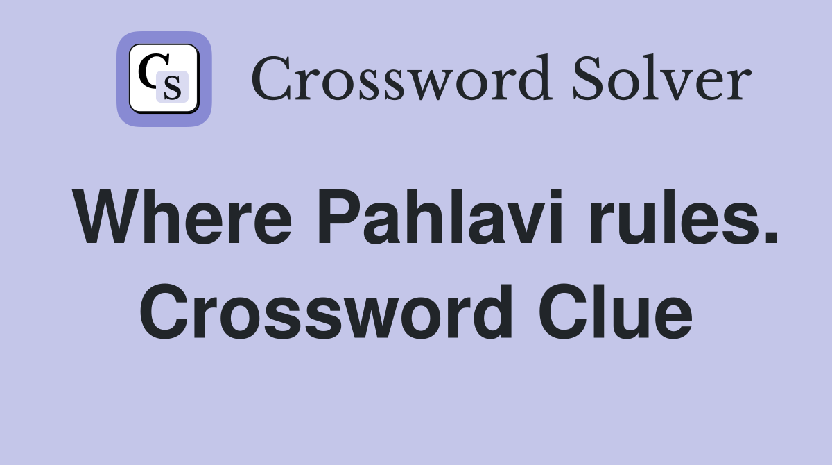 Where Pahlavi rules. Crossword Clue