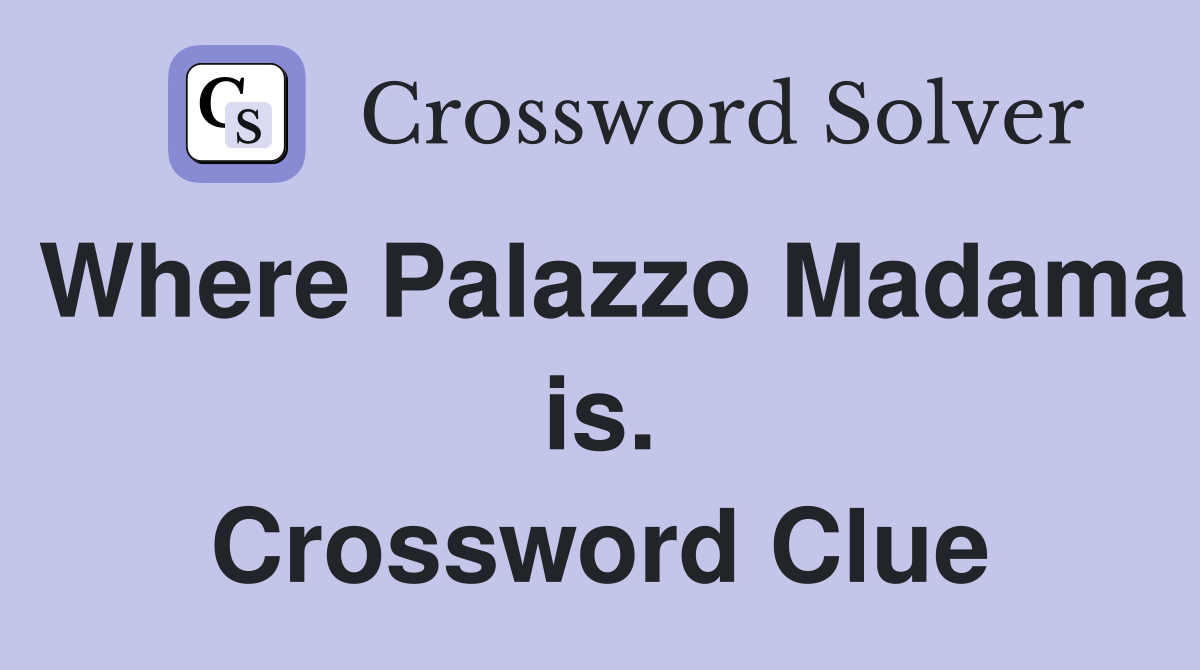 Where Palazzo Madama is. Crossword Clue