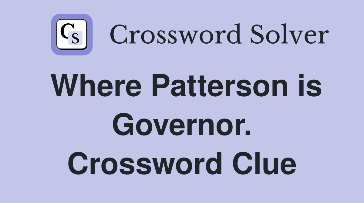 Where Patterson is Governor. Crossword Clue