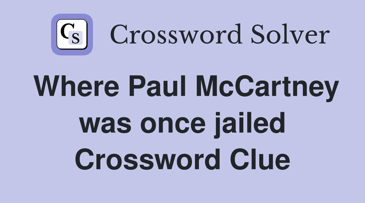 Where Paul McCartney was once jailed Crossword Clue