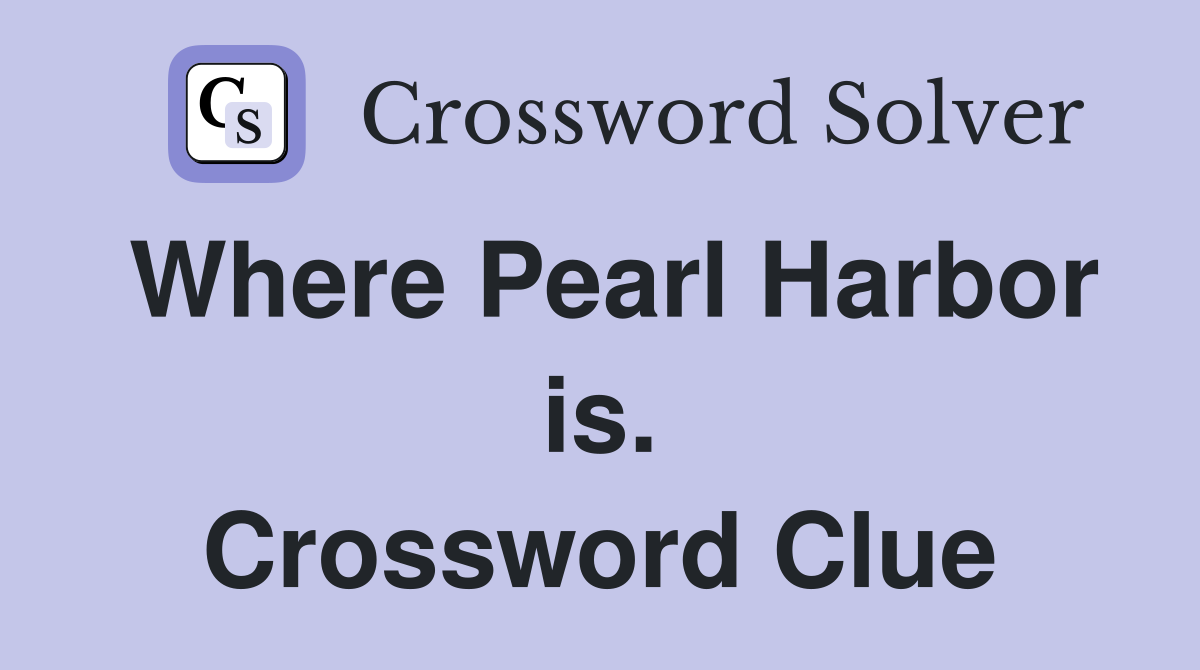 Where Pearl Harbor is. Crossword Clue