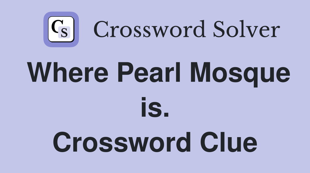 Where Pearl Mosque is. Crossword Clue