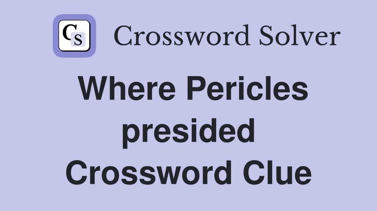 Where Pericles presided Crossword Clue