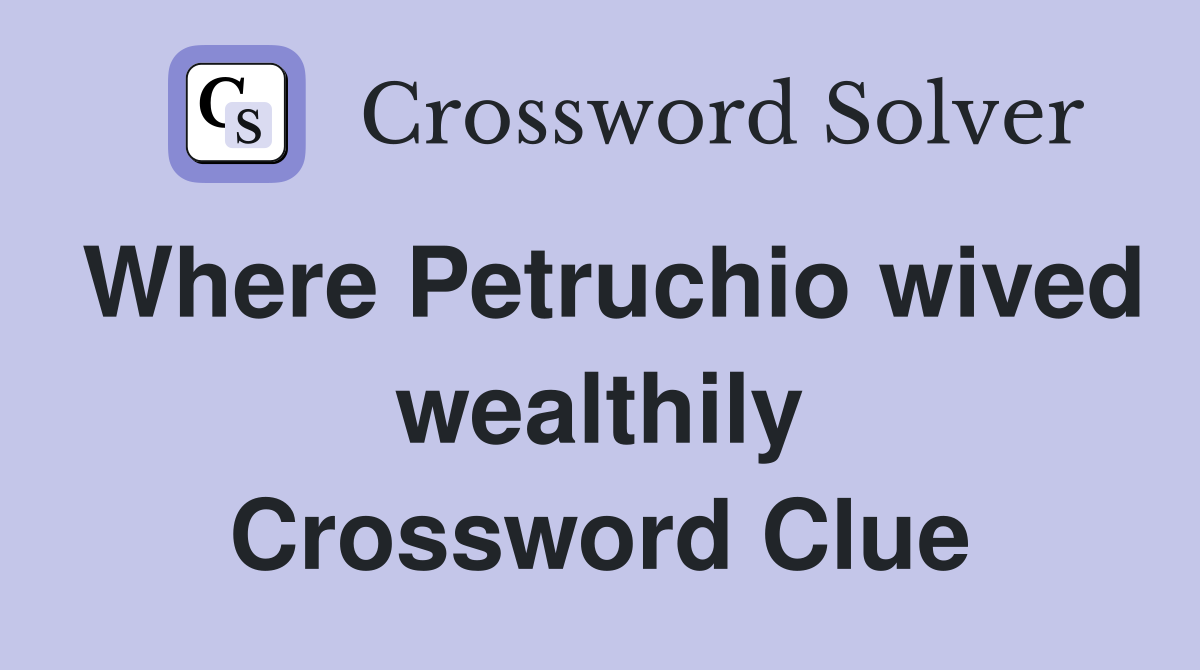 Where Petruchio wived wealthily Crossword Clue