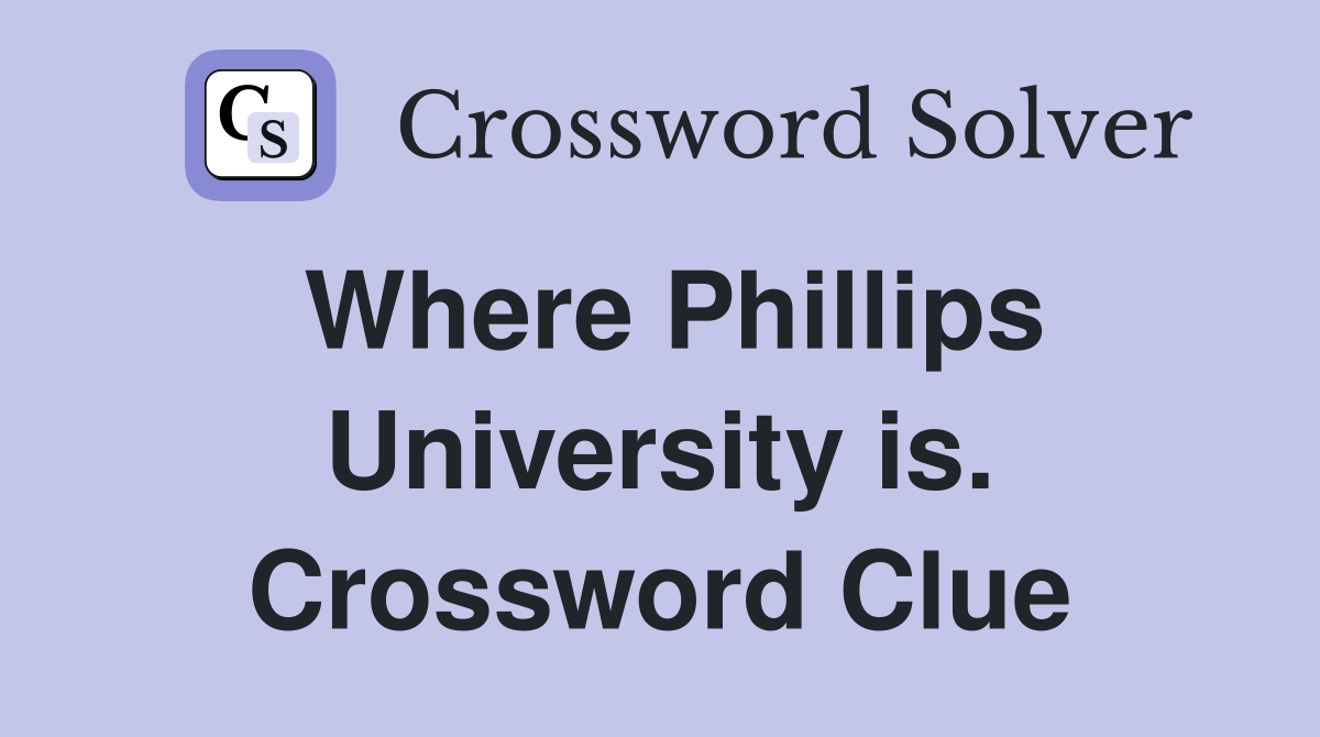 Where Phillips University is. Crossword Clue