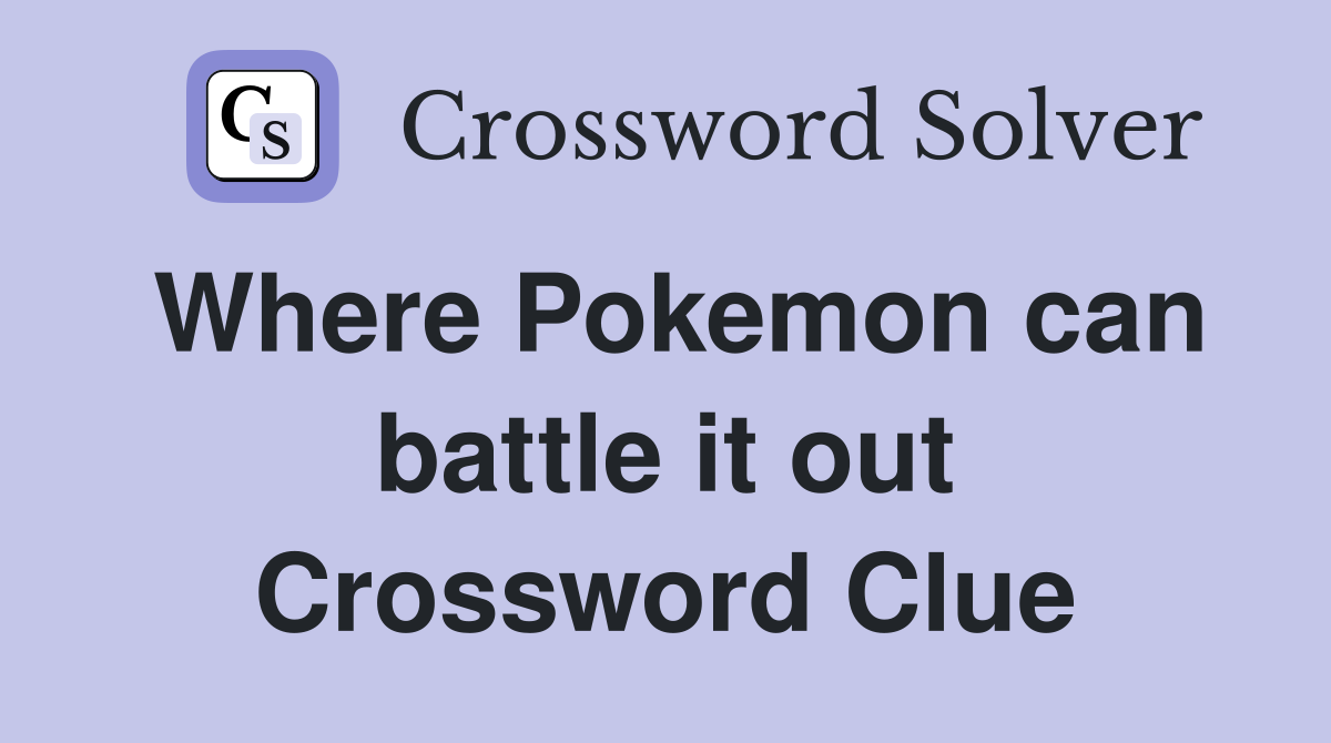 Where Pokemon can battle it out Crossword Clue