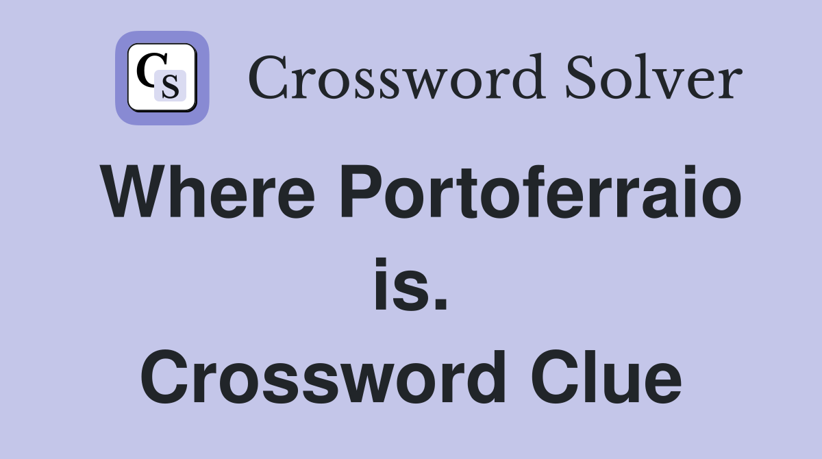 Where Portoferraio is. Crossword Clue