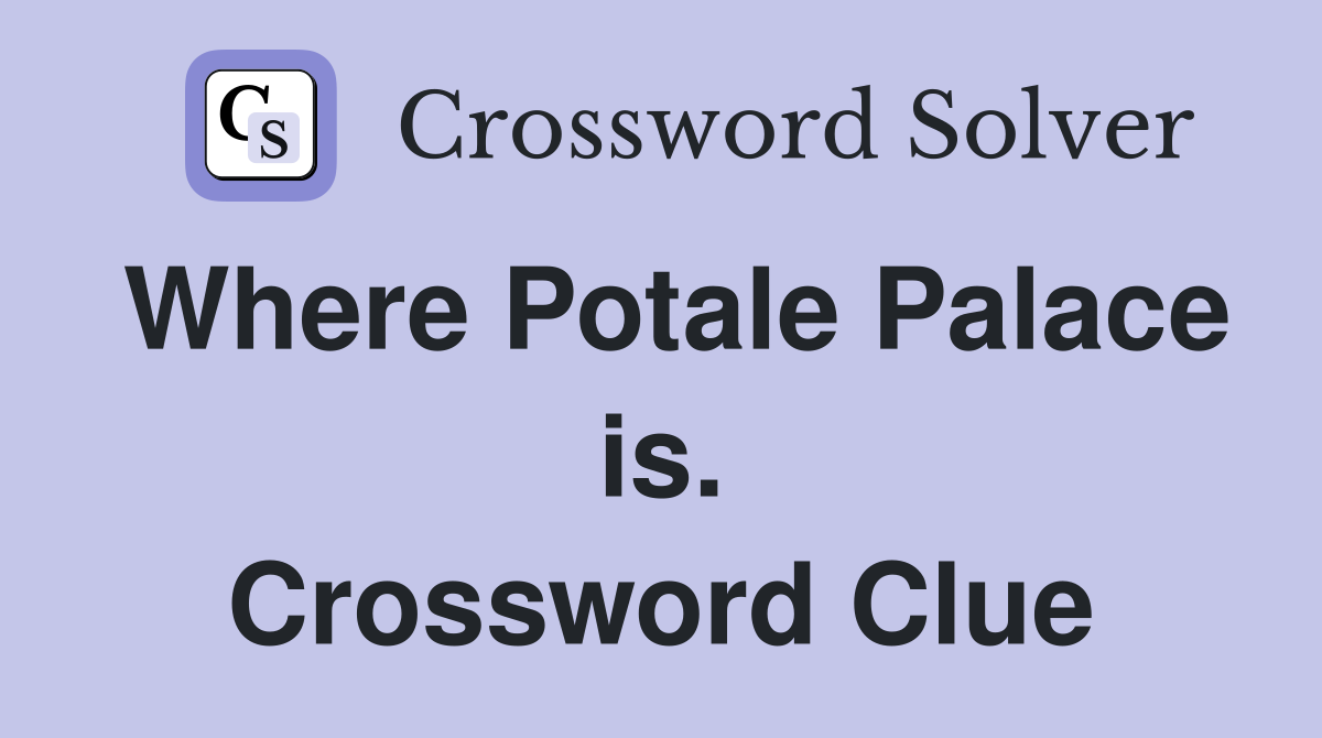 Where Potale Palace is. Crossword Clue
